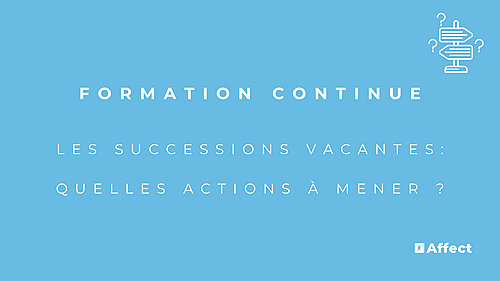 Représentation de la formation : LES SUCCESSIONS VACANTES : Quelles actions à mener ? 