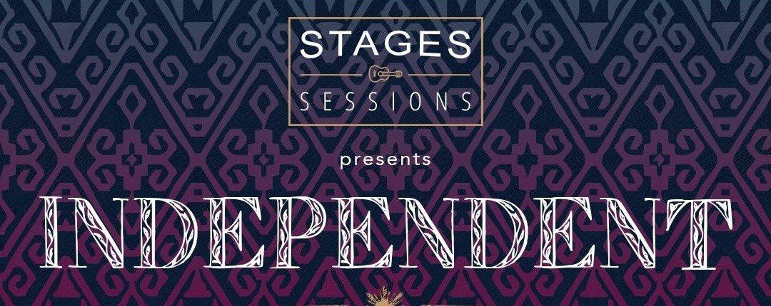 Stages Sessions presents: I N D E P E N D E N T