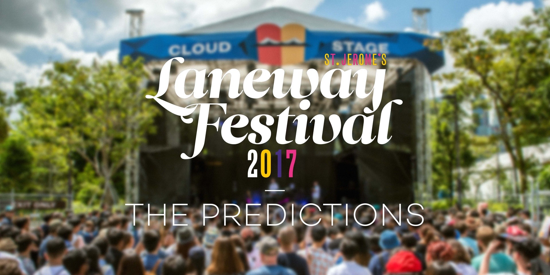 Laneway Festival SG 2017 Special: The Predictions