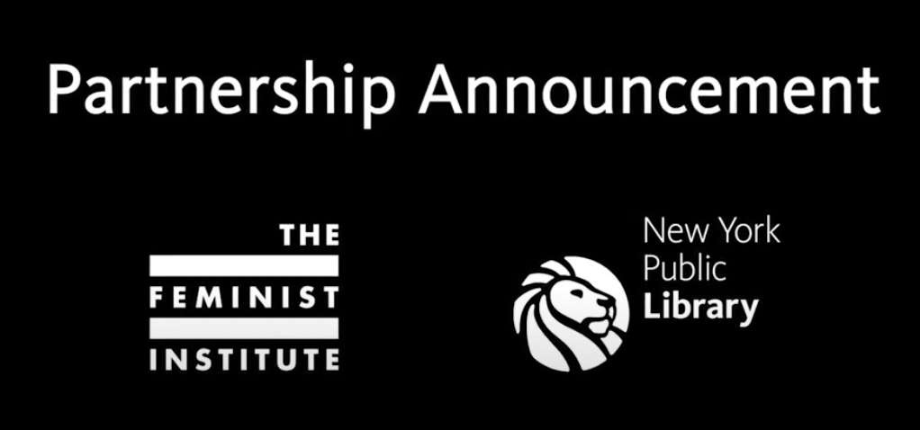 A still with white text on a black backdrop that reads: "Partnership Announcement, The Feminist Institute x New York Public Library." 