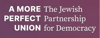 A More Perfect Union: The Jewish Partnership for Democracy