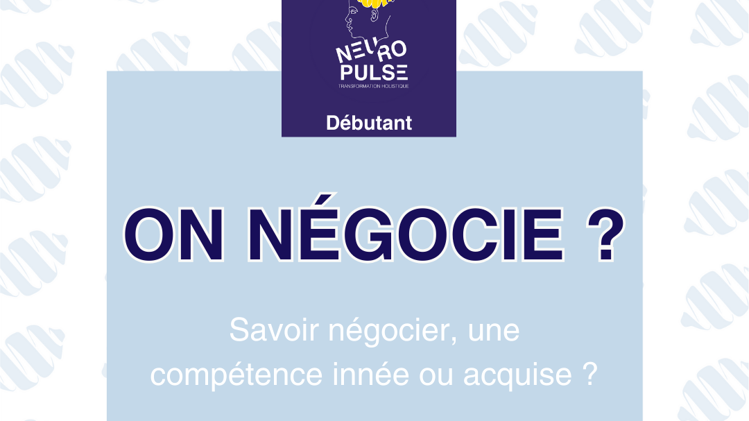 Représentation de la formation : On négocie ? - Savoir négocier, une compétence innée ou acquise ?