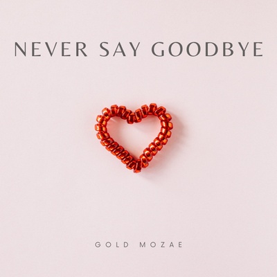 Gold Mozae - Never Say Goodbye - SONO Music