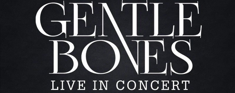[CANCELLED] Gentle Bones - Live In Concert 2015