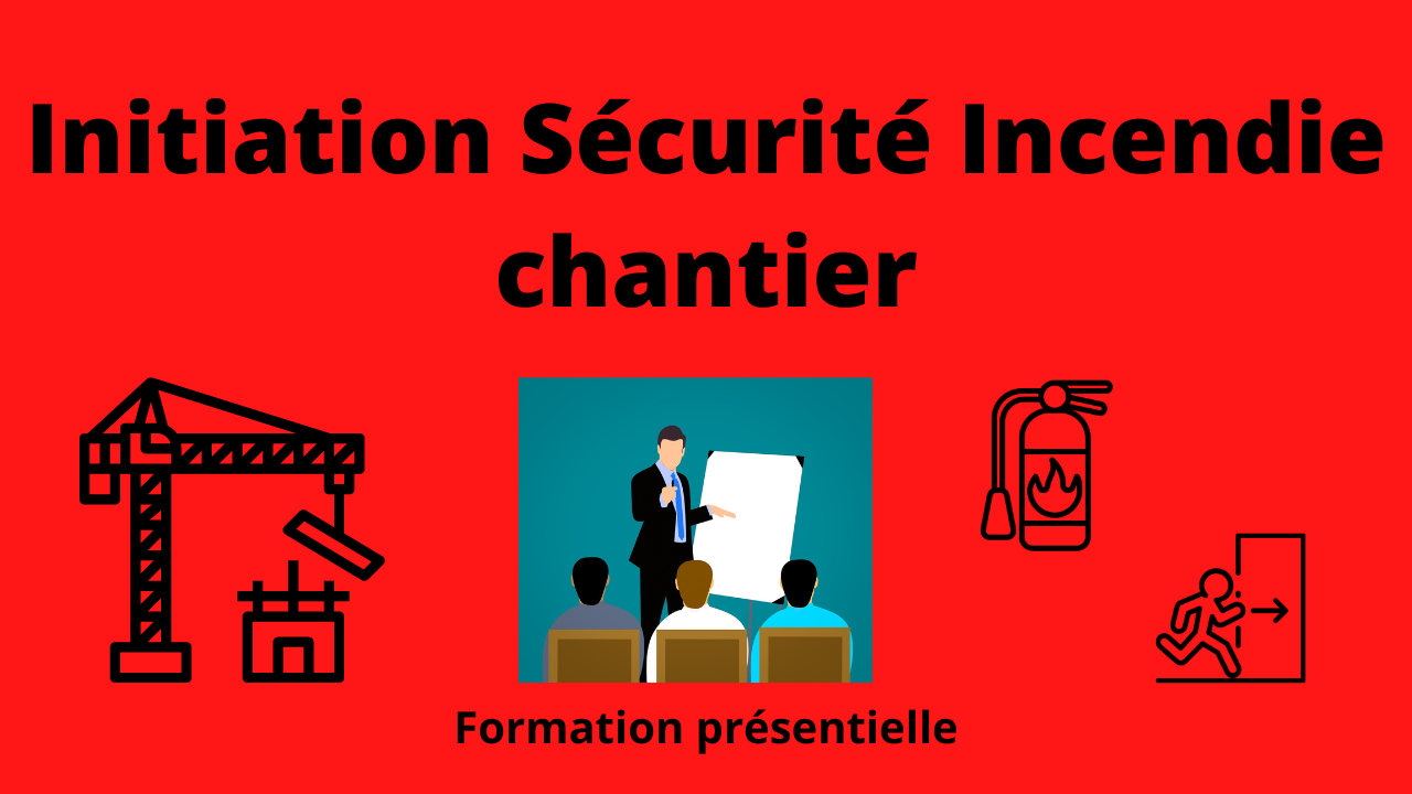 Représentation de la formation : Formation Initiation Sécurité Incendie Chantier 