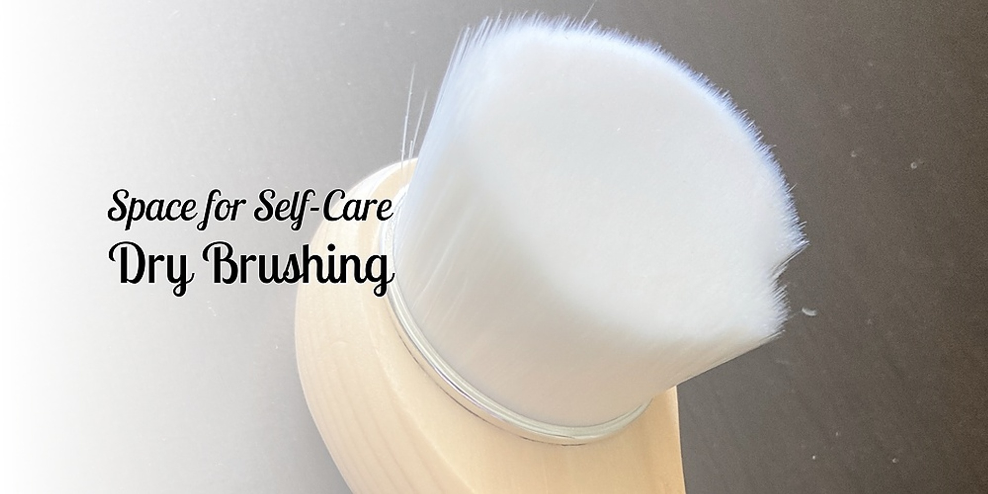Space for Self-Care: Dry Brushing