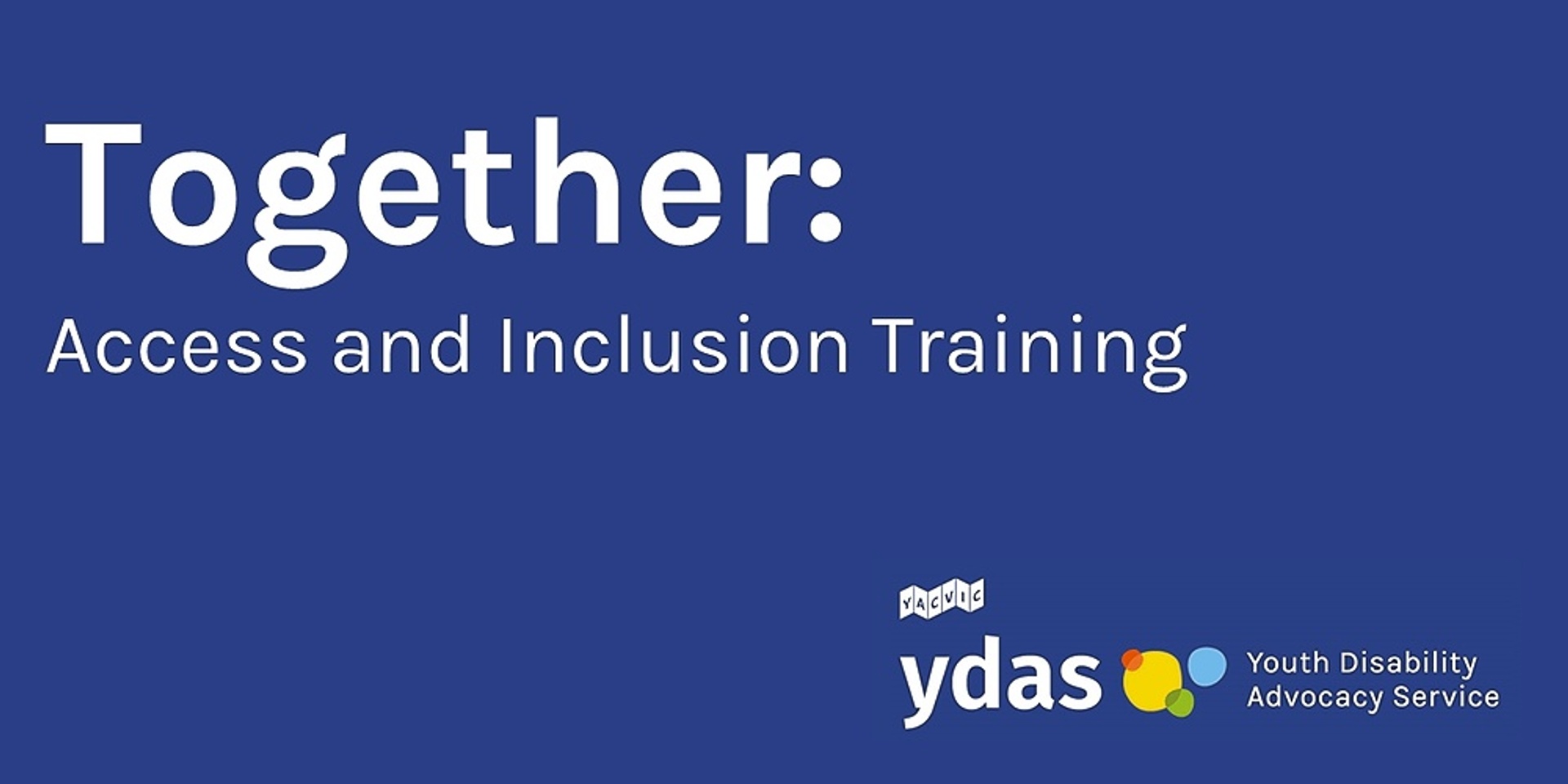 YDAS's Together: Access & Inclusion Training - Friday October 7th (1pm - 5pm)