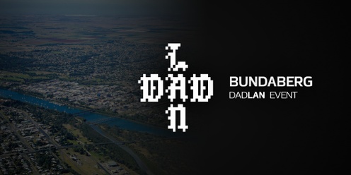 DadLAN Bundaberg October 2024