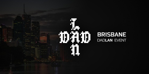 DadLAN Brisbane October 2024