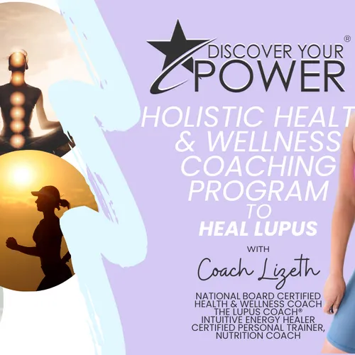 Discover Your Power®  Holistic Health & Wellness Coaching Program to Heal Lupus & Chronic Illness