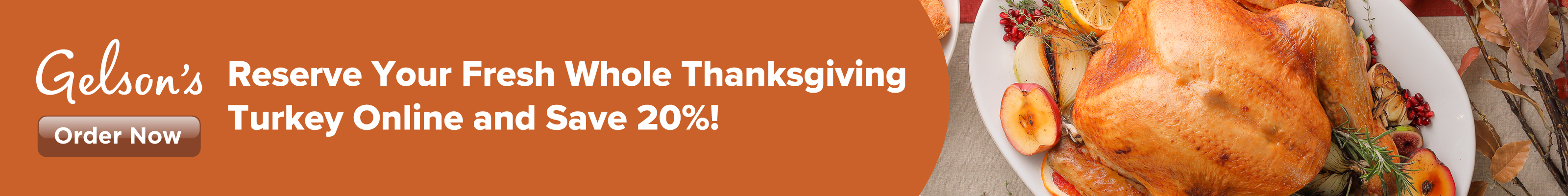 Reserve your fresh whole Thanksgiving turkey online and save 20%! Order Now