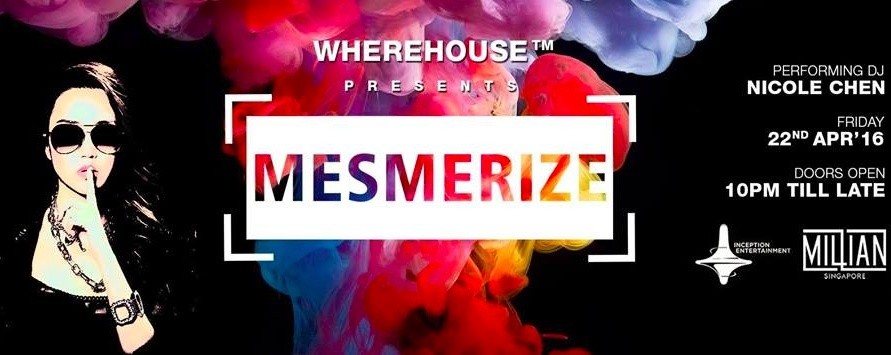 WHEREHOUSE™ x Lion City Mafia - "Mesmerize" ft. International DJ NICOLE CHEN - Freeflow Friday 22nd Apr'16 (HipHop EDM till 6am)