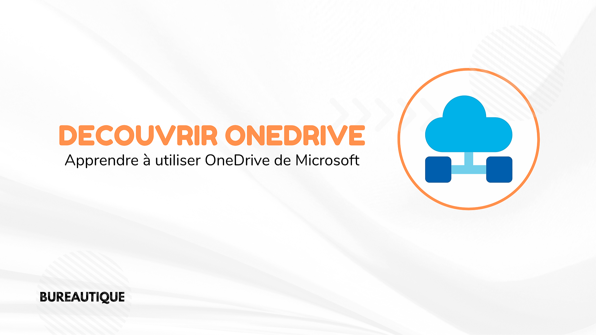 Représentation de la formation : DÉCOUVRIR ONEDRIVE DE MICROSOFT