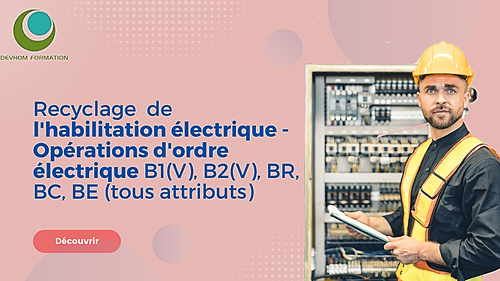 Représentation de la formation : Recyclage de l'habilitation électrique - Opérations d'ordre électrique B1(V), B2(V), BR, BC, BE (tous attributs)