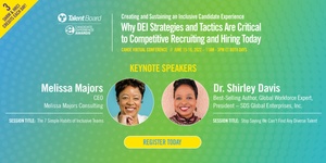 Talent Board Virtual Conference June 15-16 Focused on DEI and Creating and Sustaining an Inclusive Candidate Experience