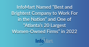 InfoMart Named "Best and Brightest Company to Work For in the Nation" & One of "Atlanta’s 20 Largest Women-Owned Firms"