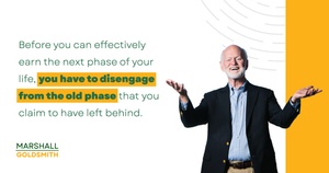 Marshall Goldsmith Shows How to Disengage from Your Past
