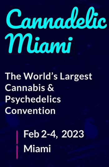Cannadelic Miami, The World’s Largest Cannabis & Psychedelics Convention, Returns Feb 2-4,  2023