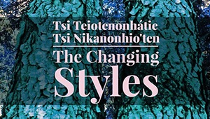 Tsi Teiotenonhátie tsi Nikanonhio'ten "The Changing Styles"