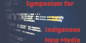 Symposium for Indigenous New Media #SINM18 | Longboat