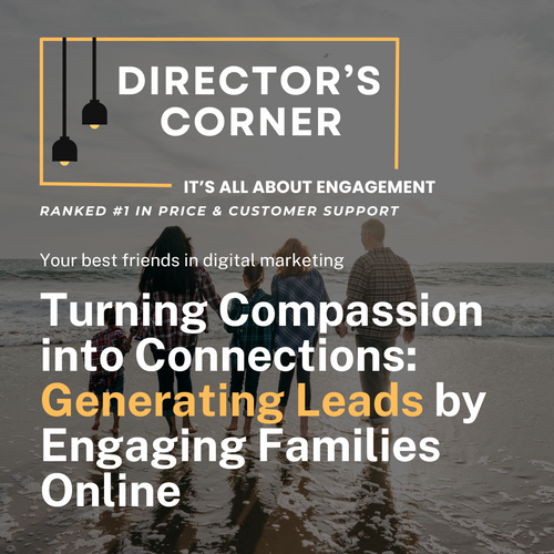 Turning Compassion into Connections: Generating Leads by Engaging Families Online