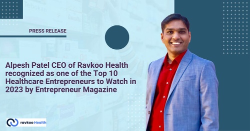 Alpesh Patel, CEO of Ravkoo Health, has been recognized by Entrepreneur Magazine as one of the Top 10 Healthcare Entrepreneurs to Watch in 2023.