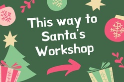 Santa’s Workshop – 9th & 16th December 2022