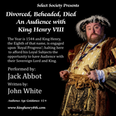 Divorced, Behead, Died : An Audience with King Henry VIII