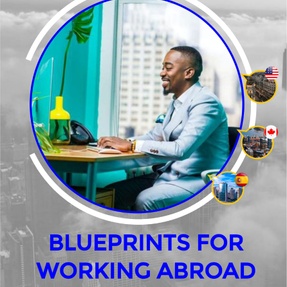 BLUEPRINTS FOR WORKING ABROAD FOR NIGERIANS
