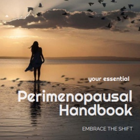 Embrace The Shift: Your Essential Perimenopausal Wellness Handbook
