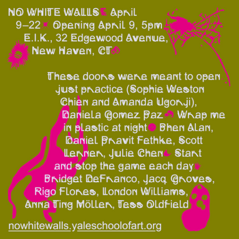 Poster for "No White Walls" exhibition opening in 32 Edgewood on April 9 at 5pm