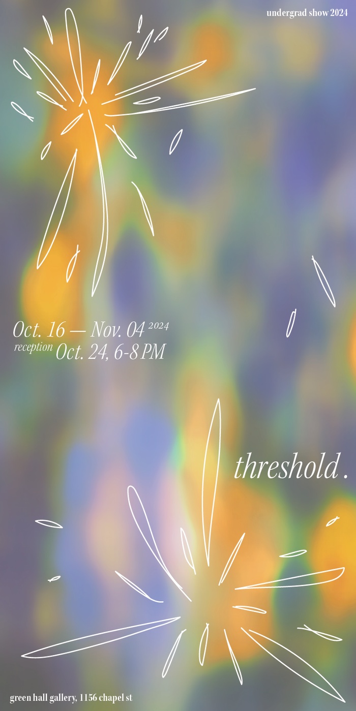 Poster for Fall 2024 Undergraduate exhibition, "Threshold"