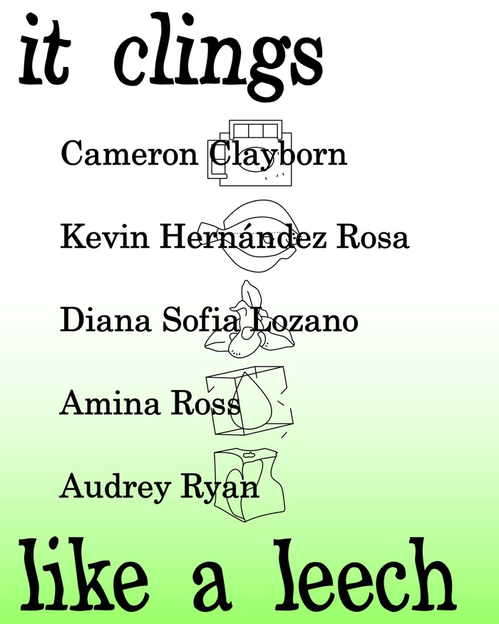 Poster for the Spring 2021 Sculpture MFA Thesis Show Group 1: "it clings like a leech"