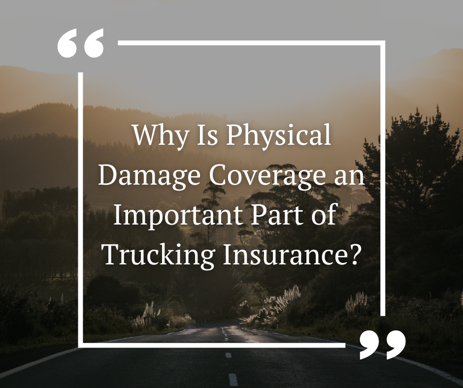 Why Is Physical Damage Coverage an Important Part of Trucking Insurance?