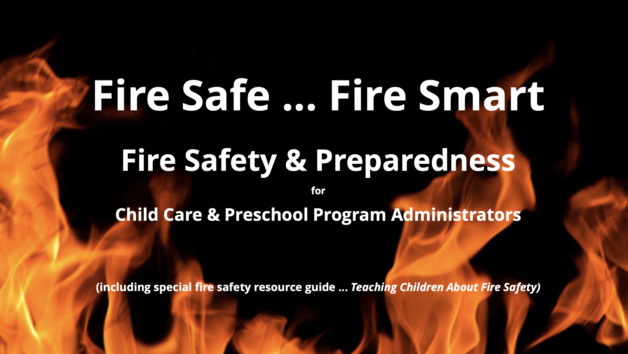 Fire Safe Fire Smart Fire Safety & Preparedness for Child Care