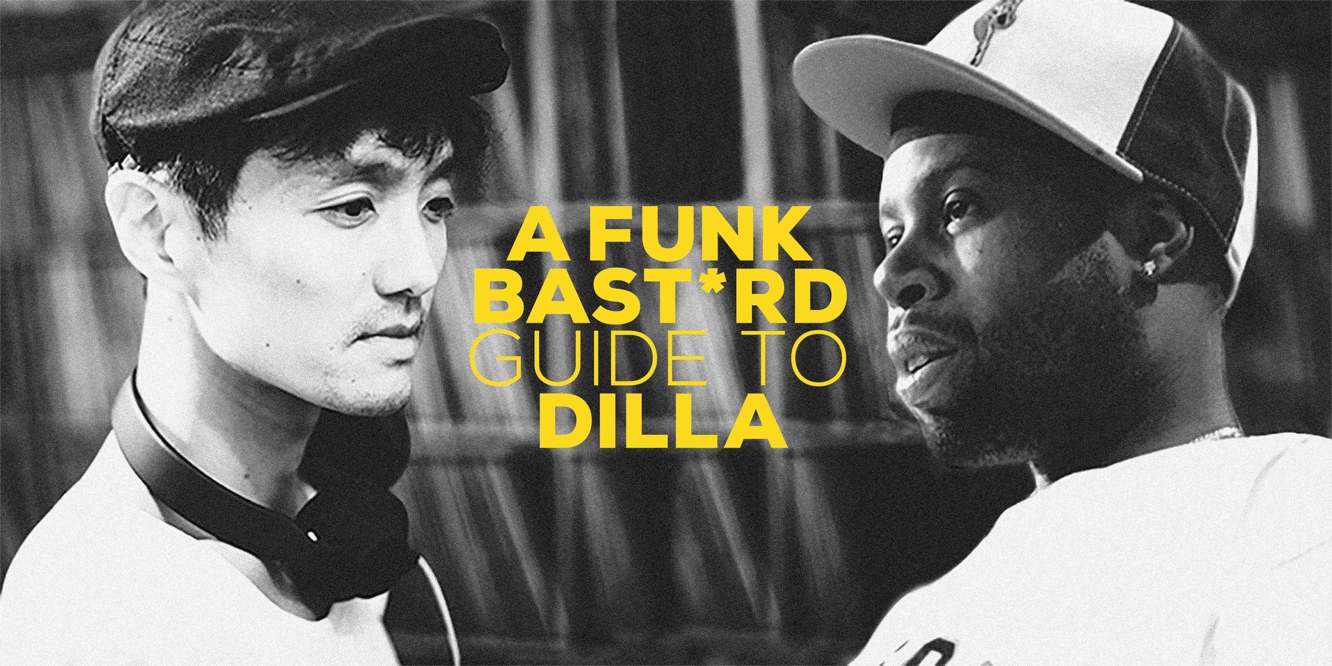 J Dilla Changed My Life: A Funk Bast*rd guide to Dilla's most neccessary tracks