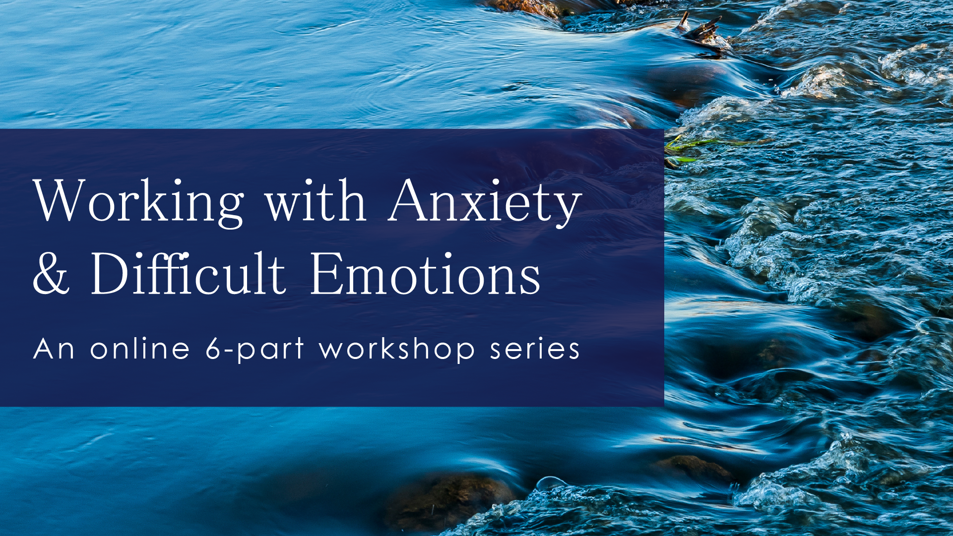 Working With Anxiety & Difficult Emotions