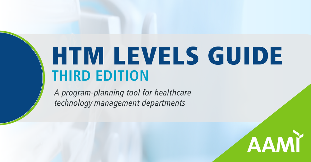 HTM Levels Guide: A program planning tool for healthcare technology management departments.