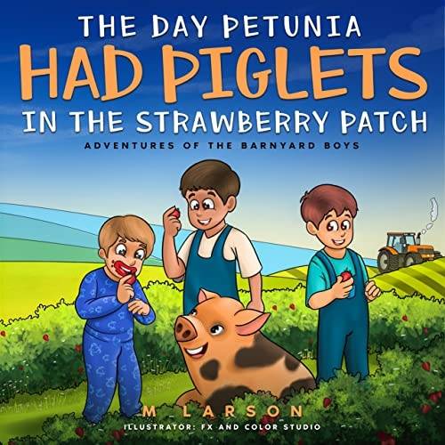 The Day Petunia had Piglets in the Strawberry Patch