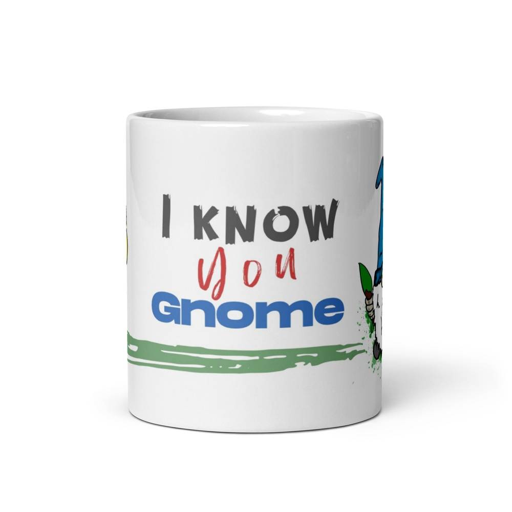 I Know You Gnome Mug