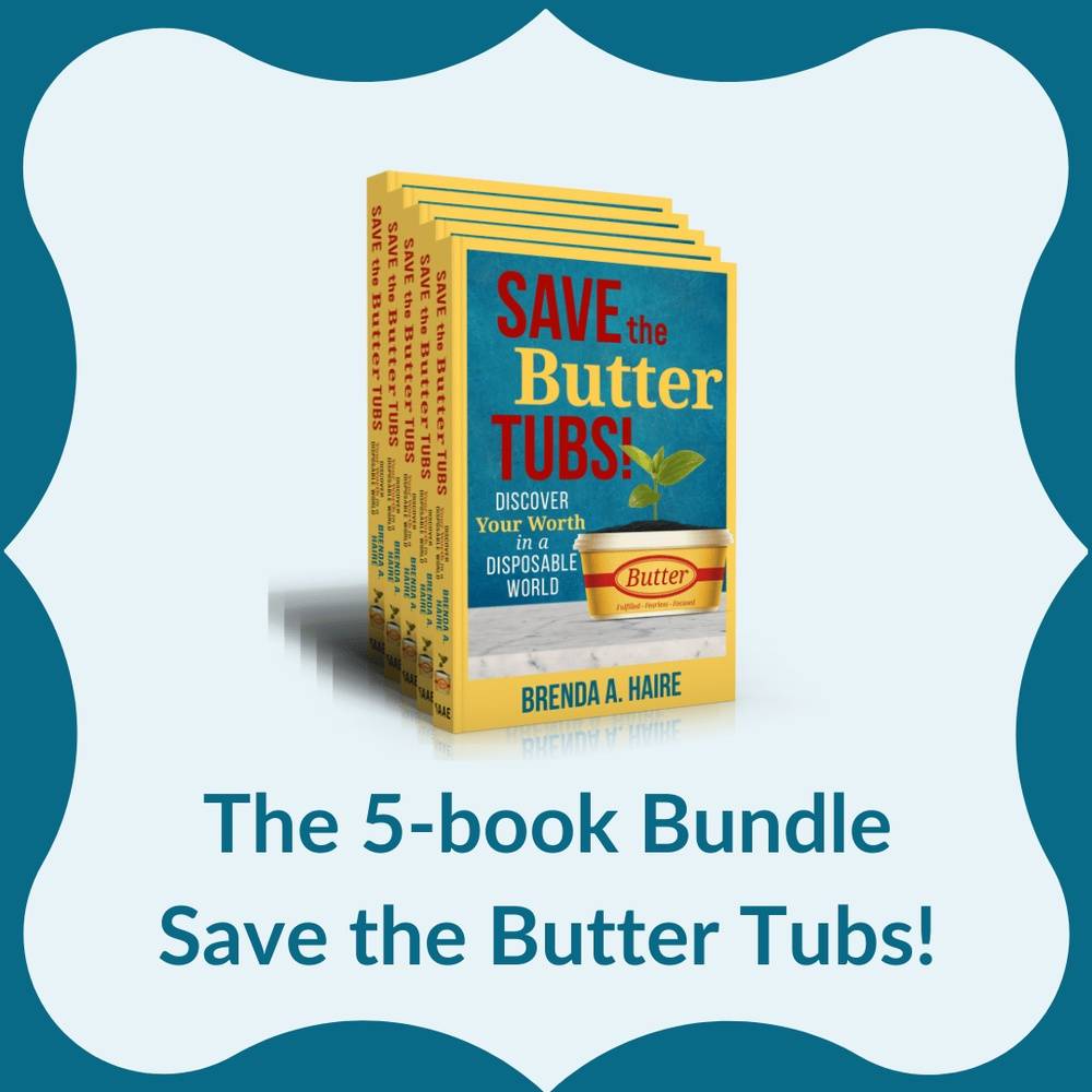 Save the Butter Tubs!: Discover Your Worth in a Disposable World