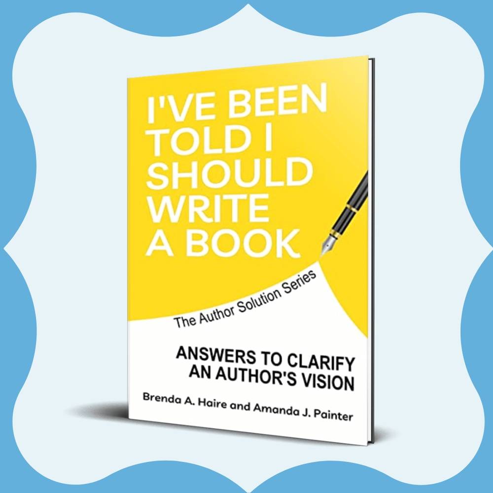 I've Been Told I Should Write a Book: Answers to Clarify an Author's Vision