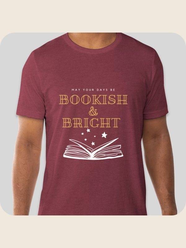 May Your Days Be Bookish and Bright T-shirt