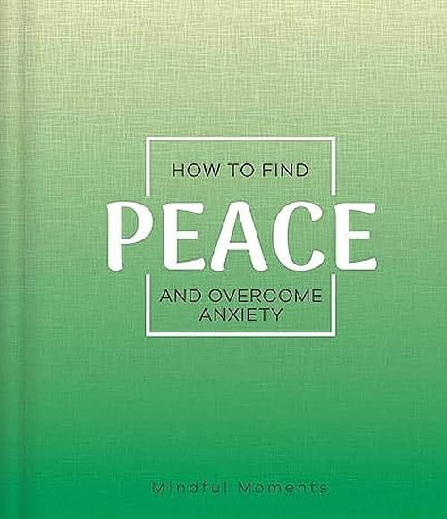 How to Find Peace and Overcome Anxiety - NON FICTION