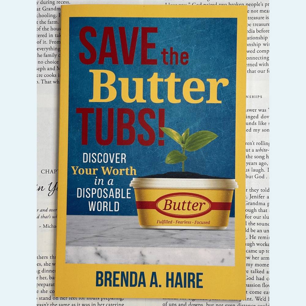 Save the Butter Tubs!: Discover Your Worth in a Disposable World