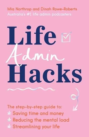 Life Admin Hacks By Mia Northrop & Dinah Rowe-Roberts