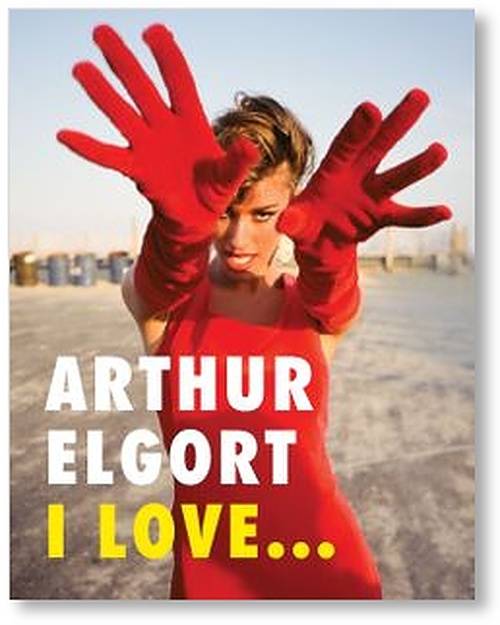 Arthur Elgort: I Love...