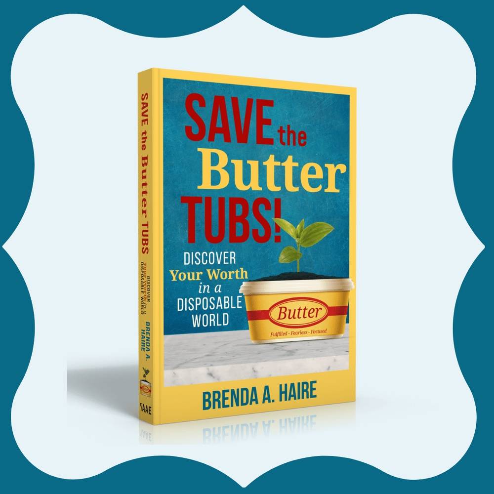 Save the Butter Tubs!: Discover Your Worth in a Disposable World