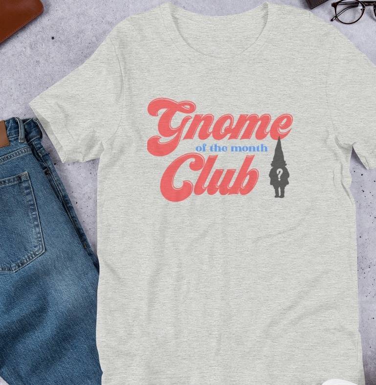 Gnome of the Month Club T-Shirt