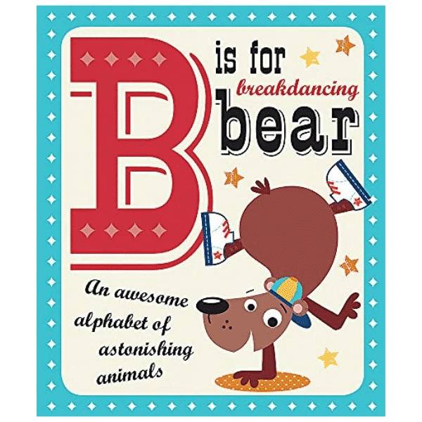 B is for Breakdancing Bear